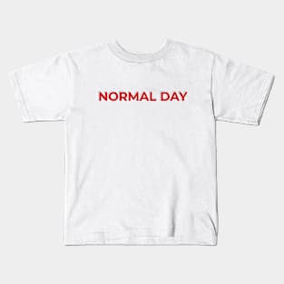 Normal Day Kids T-Shirt